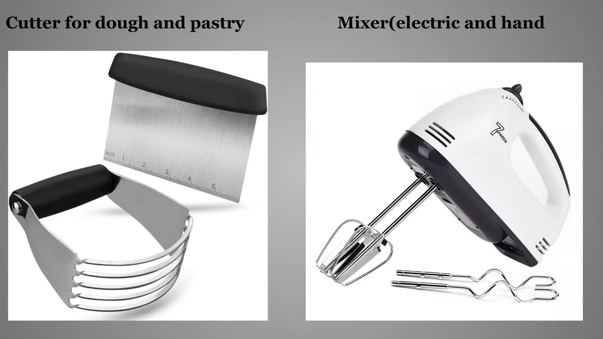 Cutter for dough and pastry Mixer(electric and hand
 