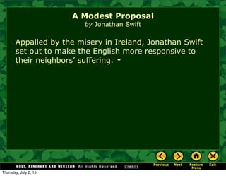 Appalled by the misery in Ireland, Jonathan Swift
set out to make the English more responsive to
their neighbors’ suffering.
A Modest Proposal
by Jonathan Swift
Thursday, July 2, 15
 