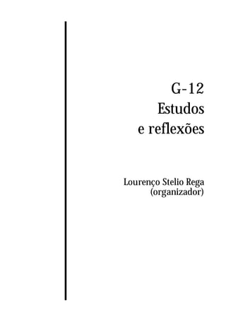 G-12
Estudos
e reflexões
Lourenço Stelio Rega
(organizador)
 