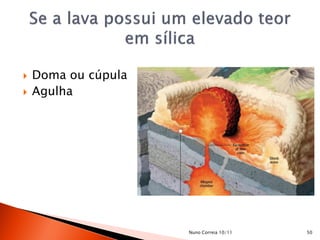    Doma ou cúpula
   Agulha




                     Nuno Correia 10/11   50
 