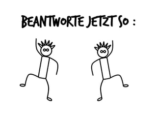 beantworte jetzt so :
 