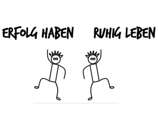 erfolg haben ruhig leben
 