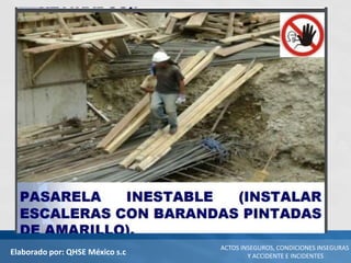 Elaborado por: QHSE México s.c
ACTOS INSEGUROS, CONDICIONES INSEGURAS
Y ACCIDENTE E INCIDENTES
 