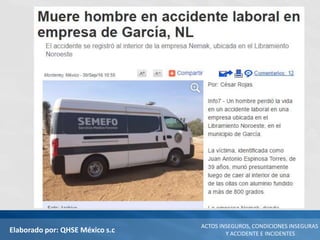 Elaborado por: QHSE México s.c
ACTOS INSEGUROS, CONDICIONES INSEGURAS
Y ACCIDENTE E INCIDENTES
 