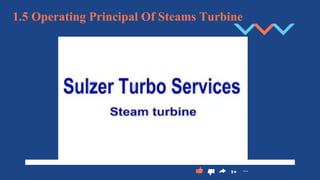 1.5 Operating Principal Of Steams Turbine
 
