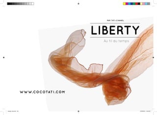 www.cocotati.com
LIBERTY
Au fil du temps
par Tati-Chanel
booklet_final.indd 16-1 31/05/2012 13:22:35
 