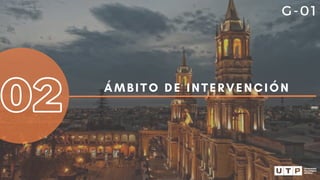 02 ÁMBITO DE INTERVENCIÓN
G-01
 