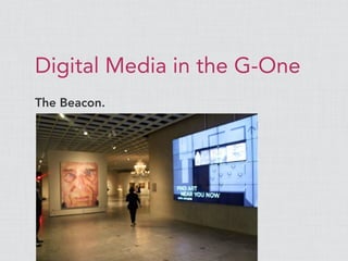 Digital Media in the G-One
The Beacon.
 