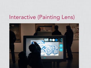 Interactive (Painting Lens)
 