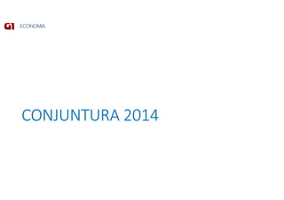 CONJUNTURA 2014
 