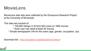 MovieLens
MovieLens data sets were collected by the GroupLens Research Project
at the University of Minnesota.
This data set consists of:
* 100,000 ratings (1-5) from 943 users on 1682 movies.
* Each user has rated at least 20 movies.
* Simple demographic info for the users (age, gender, occupation, zip)
Download link : http://grouplens.org/datasets/movielens/
 