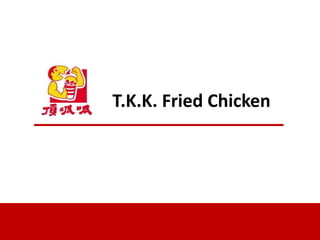 T.K.K. Fried Chicken
 