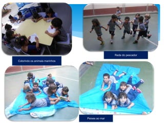 Peixes ao mar
Colorindo os animais marinhos
Rede do pescador
 