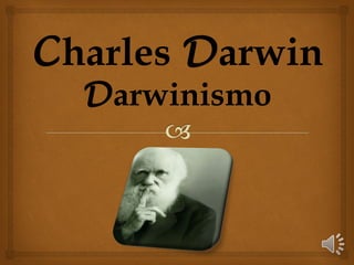 Charles Darwin
  Darwinismo
 