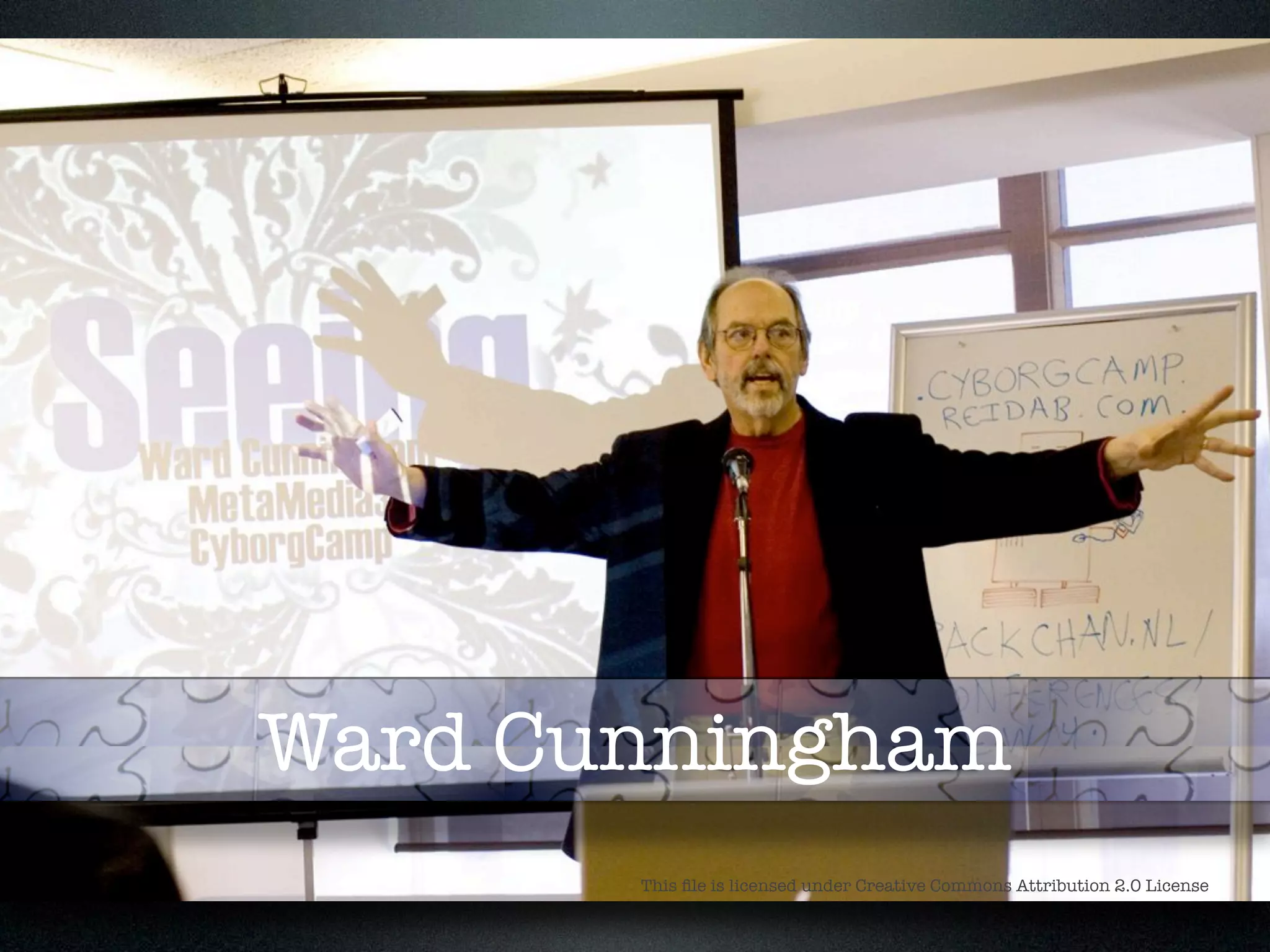 Ward Cunningham 
This file is licensed under Creative Commons Attribution 2.0 License 
 