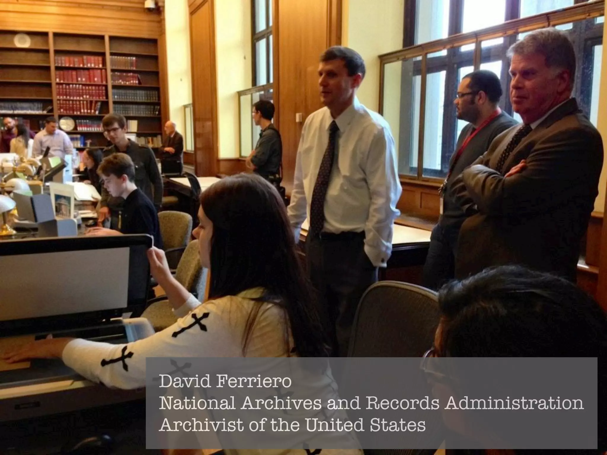 David Ferriero 
National Archives and Records Administration 
Archivist of the United States 
 