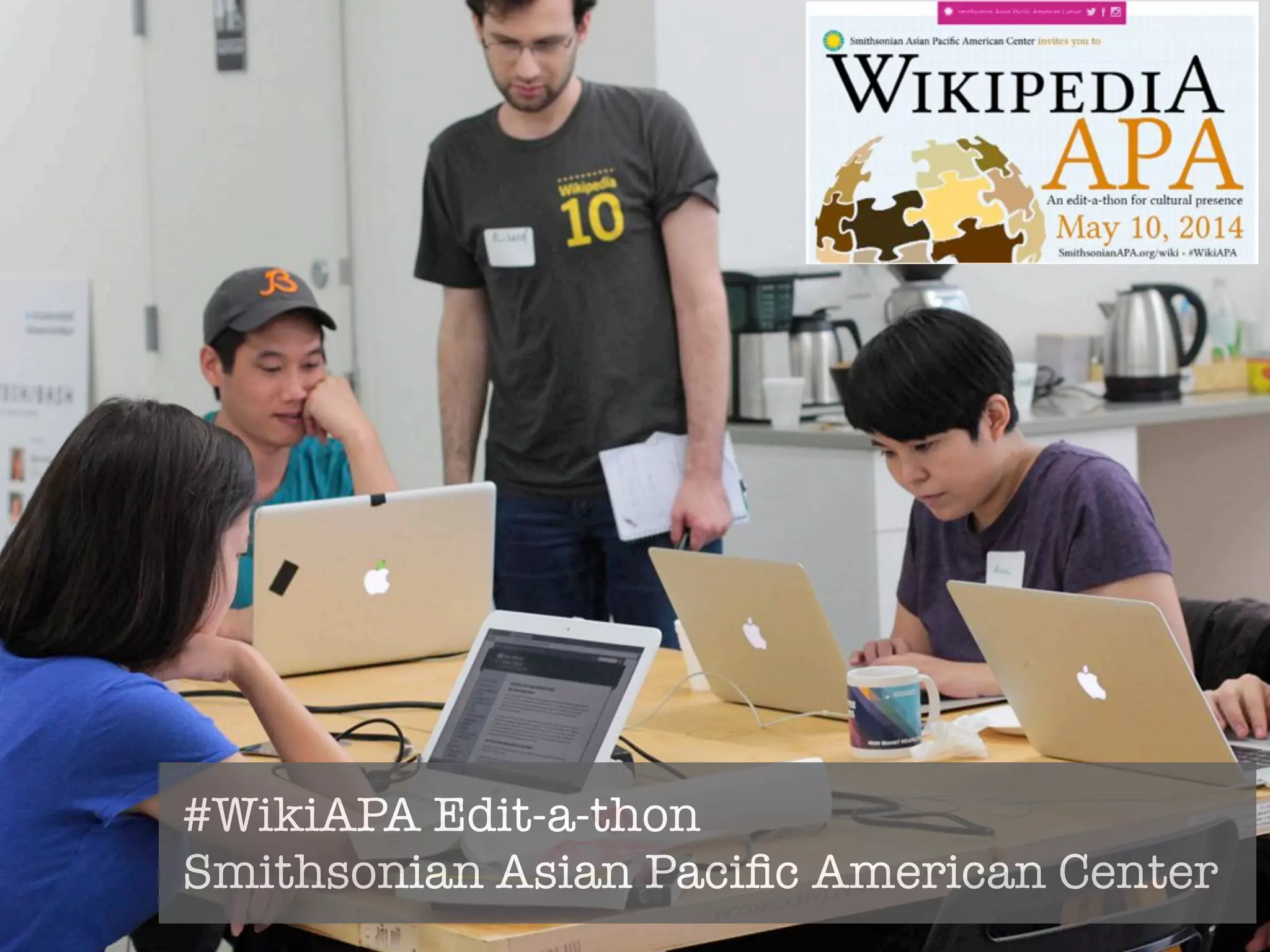 #WikiAPA Edit-a-thon 
Smithsonian Asian Pacific American Center 
 