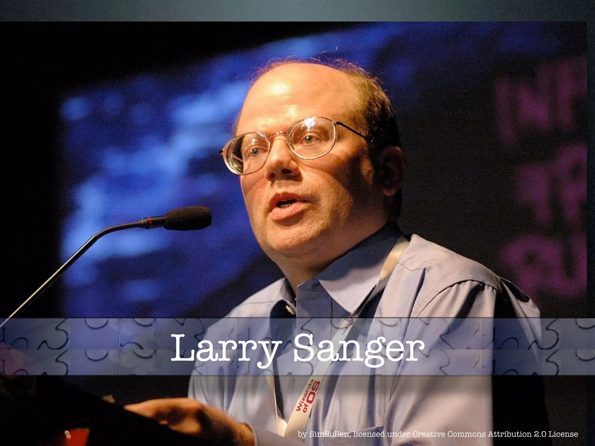 Larry Sanger 
by SimSullen, licensed under Creative Commons Attribution 2.0 License 
 