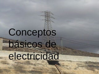 Conceptos
básicos de
electricidad
 