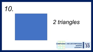 G1 W3 Q1 COMPOSING AND DECOMPOSING TRIANGLES, SQUARES AND RECTANGLES ...