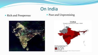 On India 
 Rich and Prosperous  Poor and Unpromising 
 