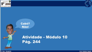 Atividade - Módulo 10
Pág. 244
Cabô?
Não!
 