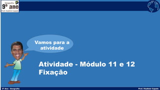 Atividade - Módulo 11 e 12
Fixação
Vamos para a
atividade
 