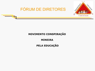 FÓRUM DE DIRETORES MOVIMENTO CONSPIRAÇÃO  MINEIRA  PELA EDUCAÇÃO 