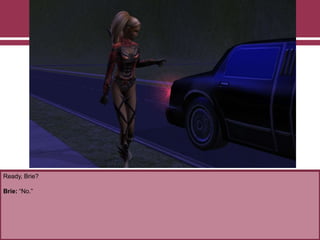 Ready, Brie?
Brie: “No.”
 