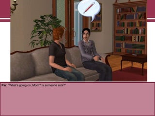 Par: “What‟s going on, Mom? Is someone sick?”
 