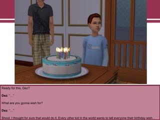 Ready for this, Dez?
Dez: “…”
What are you gonna wish for?
Dez: “…”
Shoot. I thought for sure that would do it. Every other kid in the world wants to tell everyone their birthday wish…
 