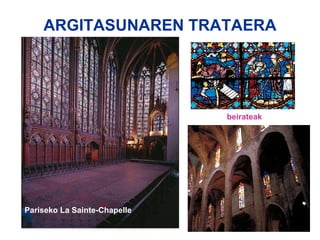   ARGITASUNAREN TRATAERA  Pariseko La Sainte-Chapelle beirateak 