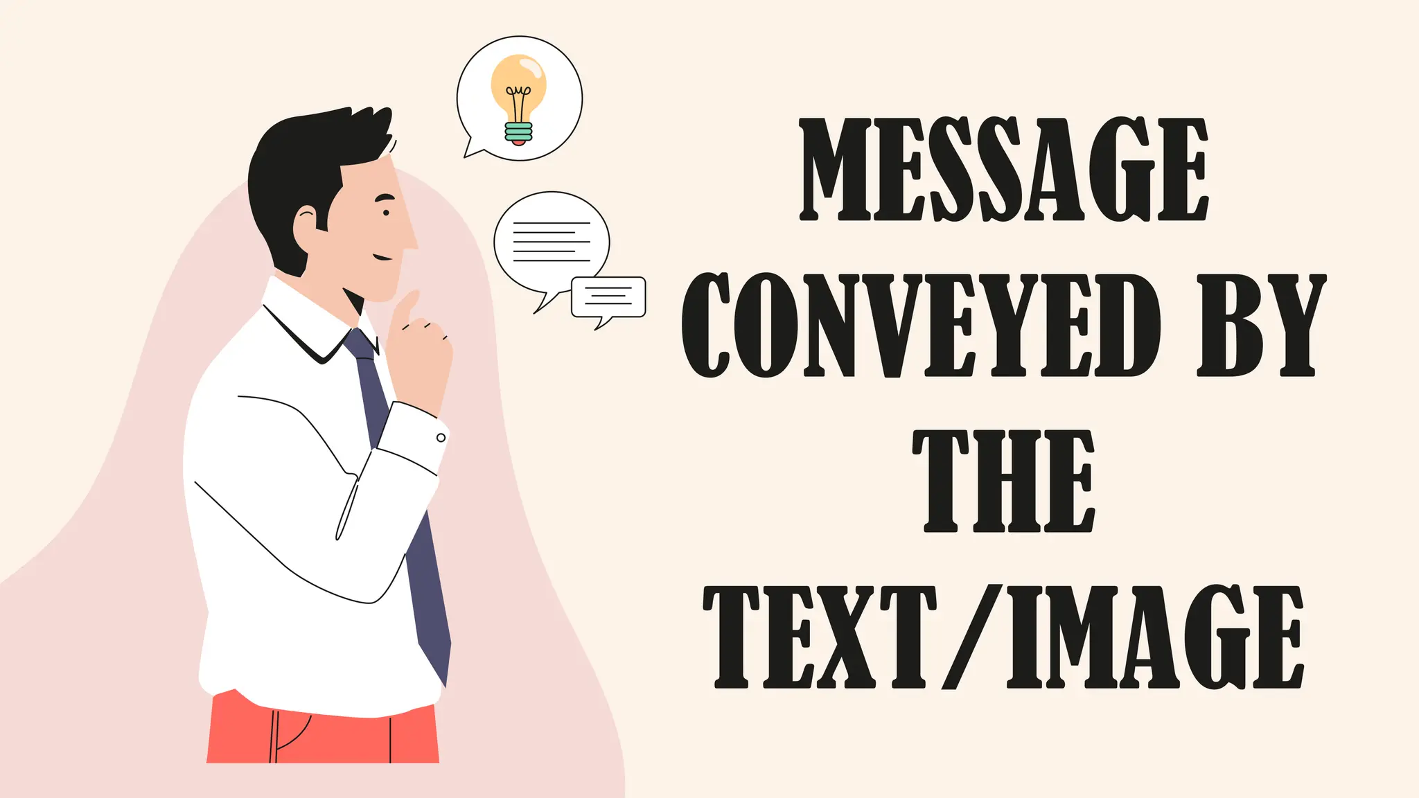 MESSAGE
CONVEYED BY
THE
TEXT/IMAGE
 