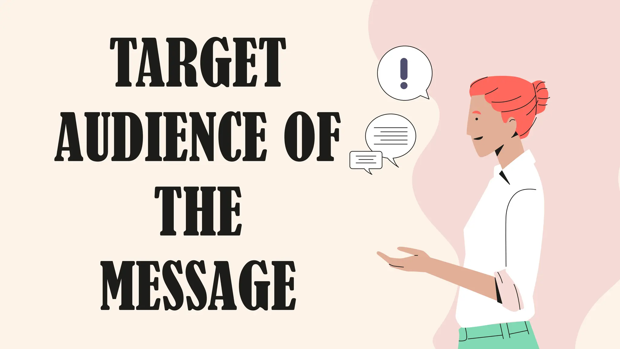 TARGET
AUDIENCE OF
THE
MESSAGE
 