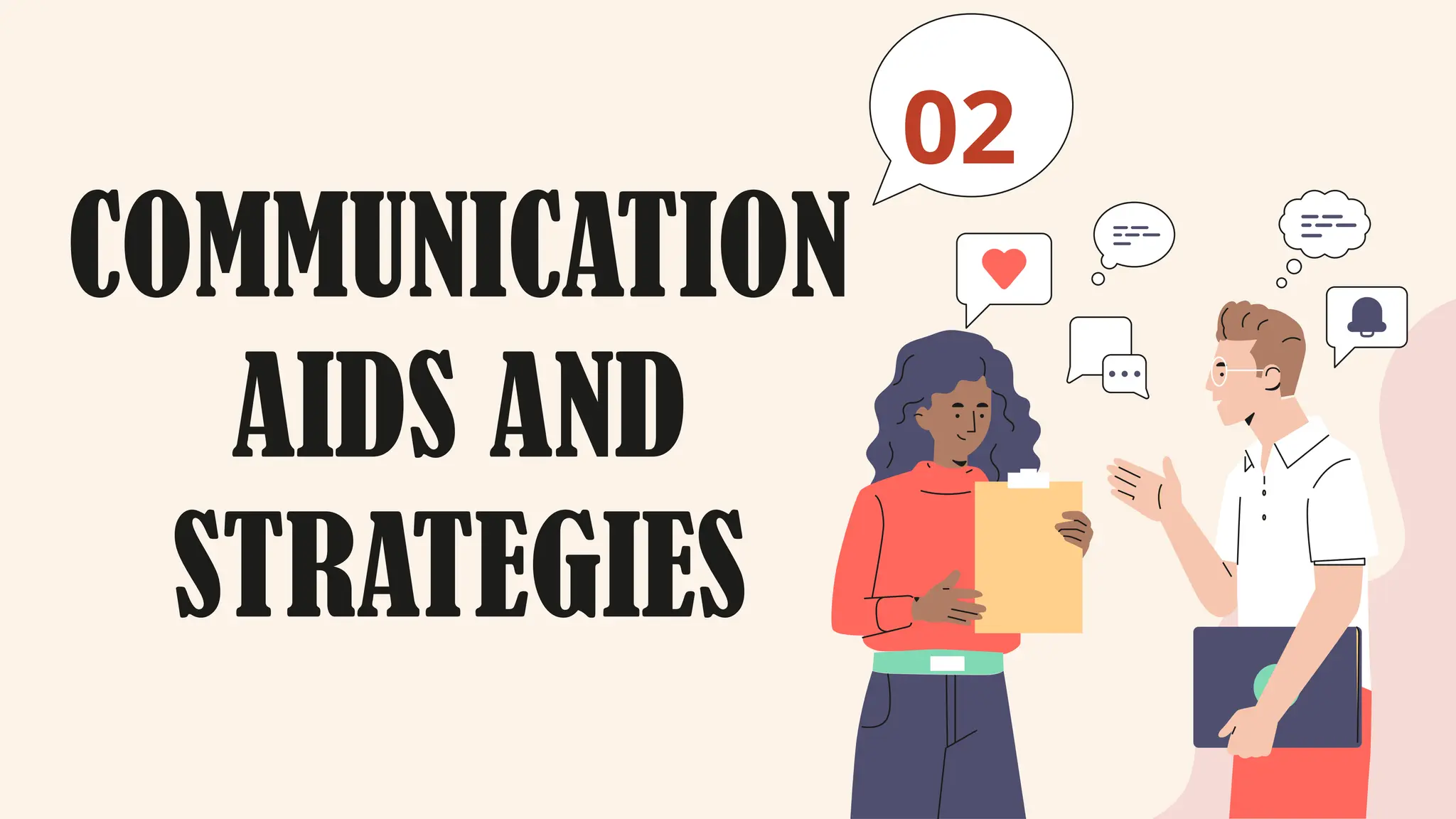 COMMUNICATION
AIDS AND
STRATEGIES
02
 