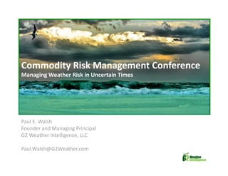 Managing Weather Risk in Uncertain Times