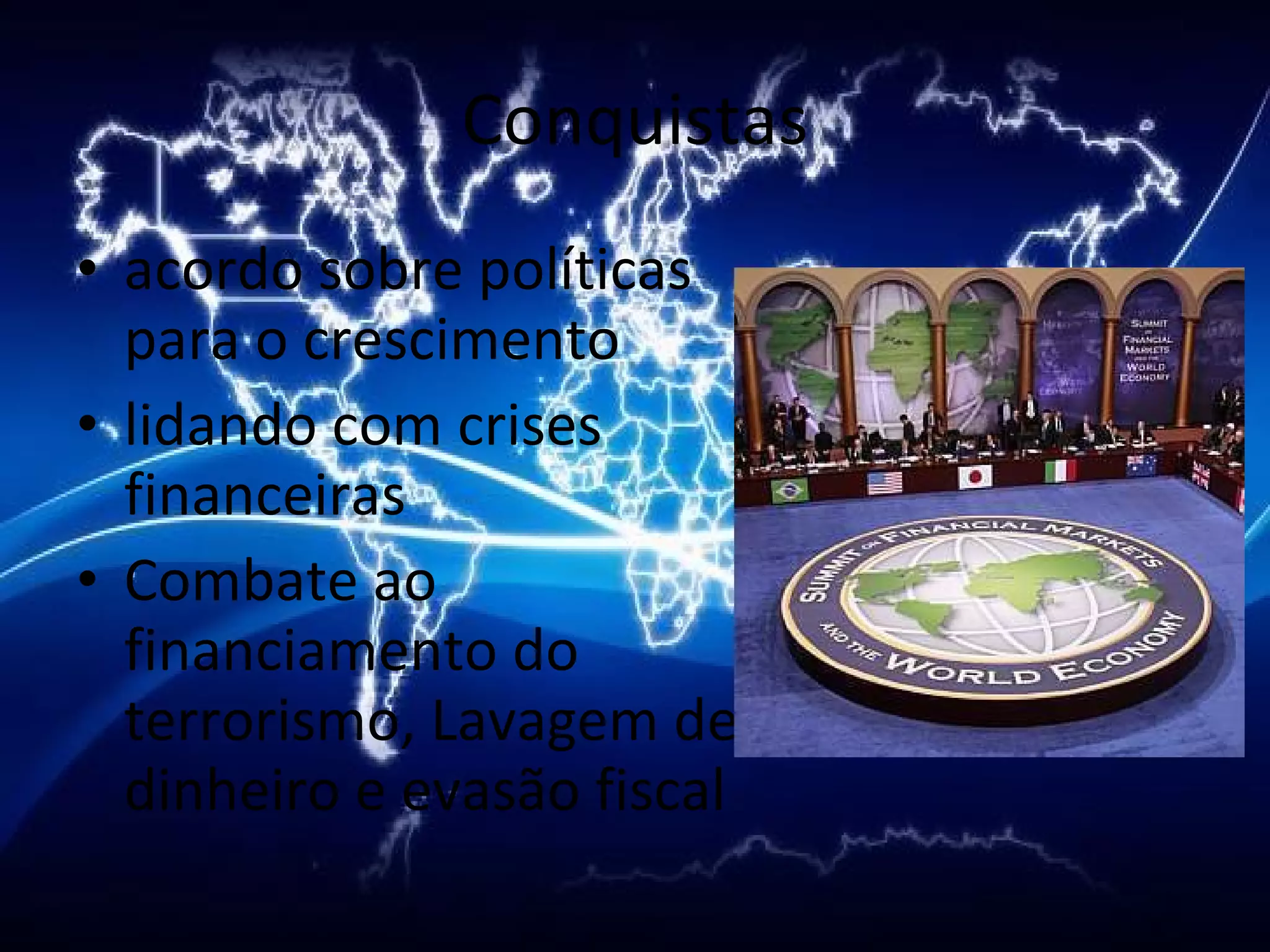 Conquistas acordo sobre políticas para o crescimento lidando com crises financeiras  Combate ao financiamento do terrorismo, Lavagem de dinheiro e evasão fiscal 