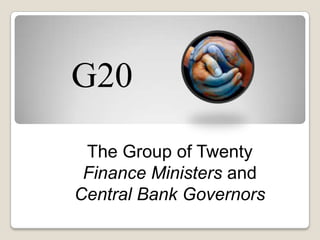 G20 TheGroup of Twenty FinanceMinistersand  Central Bank Governors 