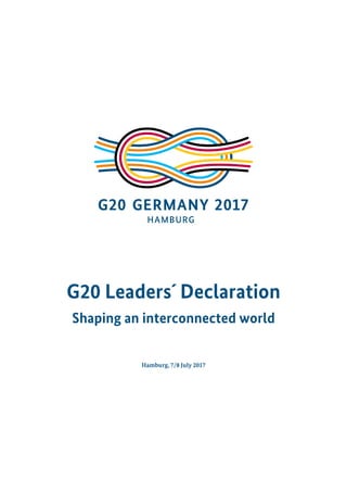 G20 Leaders´ Declaration
Shaping an interconnected world
Hamburg, 7/8 July 2017
 