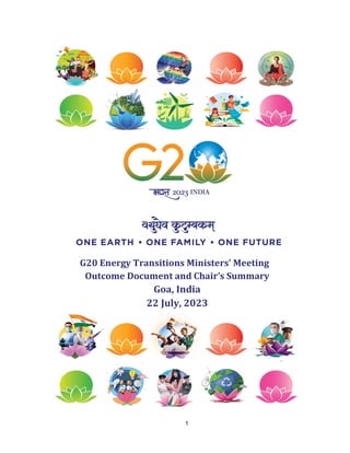 1
G20 Energy Transitions Ministers’ Meeting
Outcome Document and Chair’s Summary
Goa, India
22 July, 2023
 