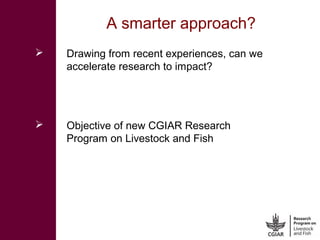 CGIAR Research Program on Livestock and Fish: Achieving proof of scale for food security and poverty reduction