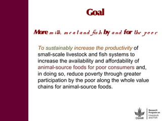 CGIAR Research Program on Livestock and Fish: Achieving proof of scale for food security and poverty reduction