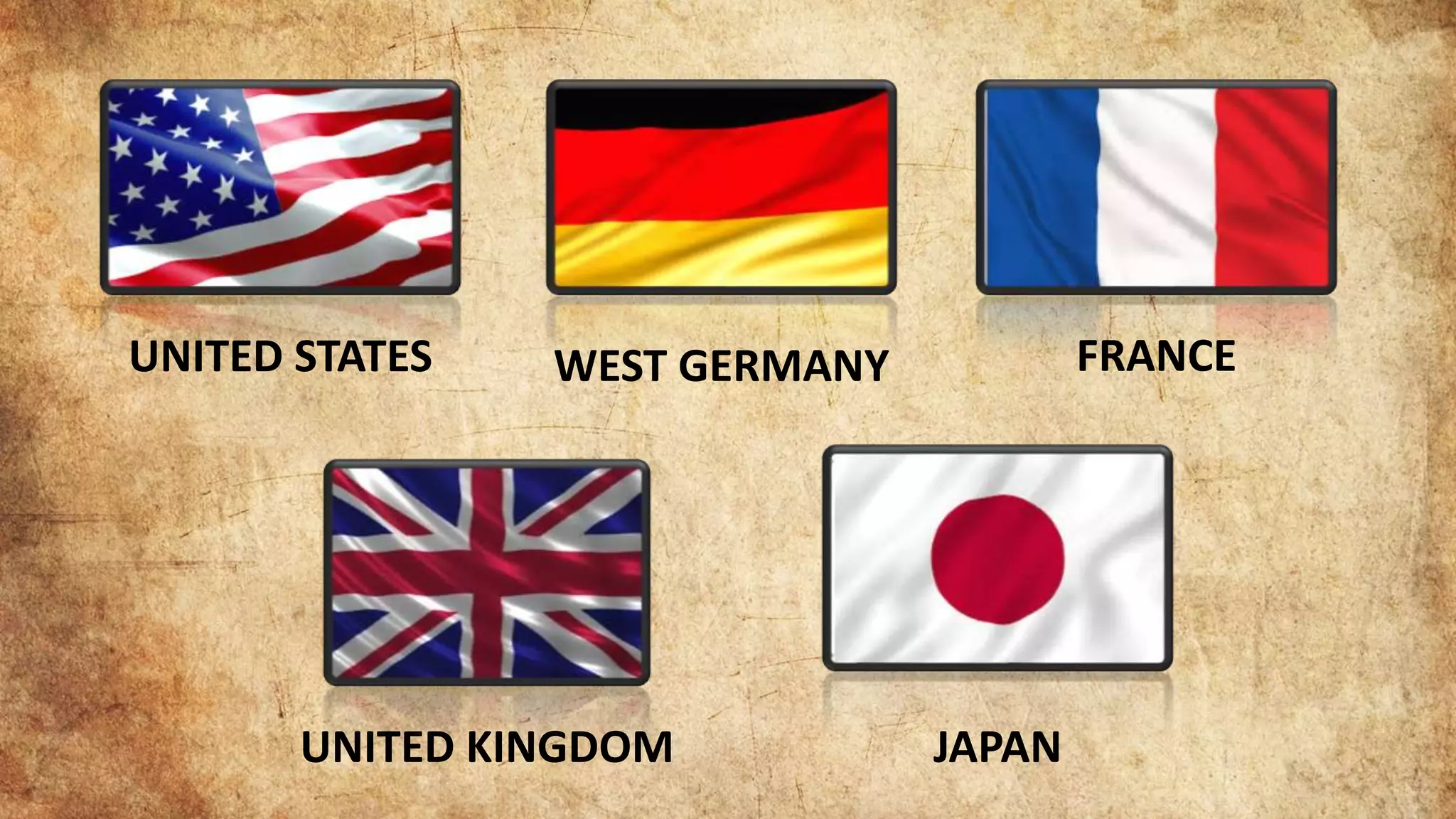 FRANCE
WEST GERMANY
UNITED STATES
UNITED KINGDOM JAPAN
 