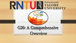 G20: A Comprehensive
Overview
 