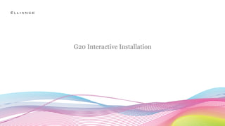 G20 Interactive Installation
 