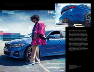 T H E M O S T B E A U T I F U L E X P E C T A T I O N S :
T H E E X C E E D E D O N E S .
Timeless athleticism sporty proportions with
optimal aerodynamics || BMW Laserlight1
|| LED rear
lights || 19" light alloy wheels.1
Next-level driver
assistance and connectivity BMW Intelligent
Personal Assistant2
|| Driving Assistant Professional1
with extensive safety and comfort features || Parking
Assistant Plus1
|| Customisable BMW Live Cockpit
Professional1,3
with a display network consisting of
a 12.3" fully digital instrument display and a 10.25"
Control Display || Digital Key.4
Comfortable
equipment Ambient light including Welcome Light
Carpet1
|| Improved interior acoustics. Outstanding
driving dynamics BMW M340i xDrive Saloon6
||
M Sport differential1, 5
|| Adaptive M suspension1
||
Active air stream kidney grille || Efficient Lightweight.
An icon on the way to the future – the new
BMW 3 Series Saloon.
1
Available as optional equipment.
2
Part of the BMW Live Cockpit Professional equipment.
3
Only available in conjunction with additional equipment.
4
Part of the Comfort access package.
5
Standard for M34 i xDrive.
6
Available from 7/19.
 