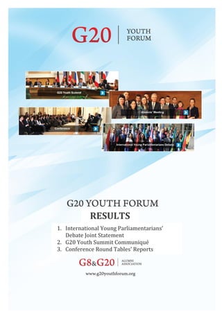 RESULTS
1. International Young Parliamentarians’
Debate Joint Statement
2. G20 Youth Summit Communiqué
3. Conference Round Tables’ Reports
 