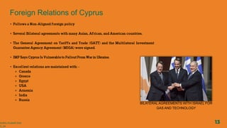•
•
•
•
•
⚬
⚬
⚬
⚬
⚬
⚬
⚬
Foreign Relations of Cyprus
13
SURAJ KUMAR DAS
G_24
BILATERAL AGREEMENTS WITH ISRAEL FOR
GAS AND T...
