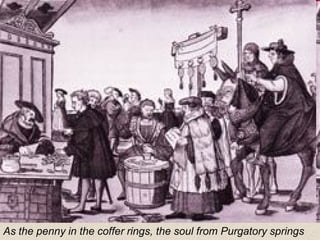 As the penny in the coffer rings, the soul from Purgatory springs
 