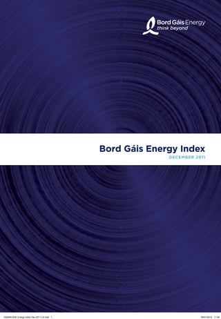 Bord Gáis Energy Index
                                                           DECEMBER 2011




G29346 BGE Energy Index Dec 2011 LK.indd 1                            06/01/2012 11:49
 